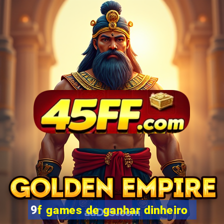 9f games de ganhar dinheiro